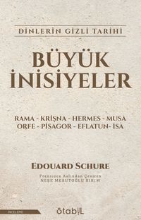 Büyük İnisiyeler & Dinlerin Gizli Tarihi