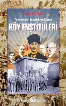 Cumhuriyeti Taçlandıran Kurum Köy Enstitüleri - Mehmet Elibol