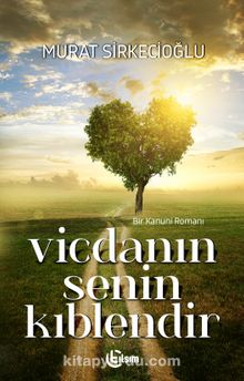 Vicdanın Senin Kıblendir - Murat Sirkecioğlu