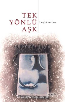 Tek Yönlü Aşk - Leyla Aslan