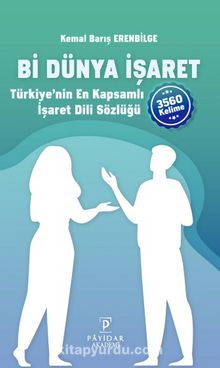 Bi Dünya İşaret & Türkiye'nin En Kapsamlı İşaret Dili Sözlüğü - Kemal Barış  Erenbilge