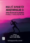 Multi Sportif Araştırmalar 3 : Spor Bilimleri Alanında Farklı Yaklaşımlar
