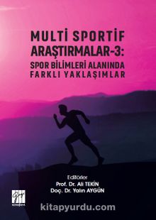 Multi Sportif Araştırmalar 3 : Spor Bilimleri Alanında Farklı Yaklaşımlar - Dr. Öğr. Üyesi Yalın Aygün