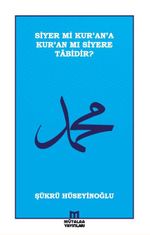 Siyer mi Kur'an'a Kur'an mı Siyere Tabidir?