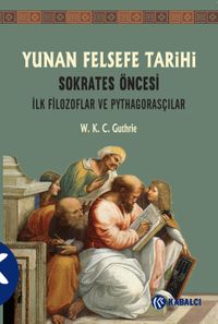 Yunan Felsefe Tarihi 1.Cilt & Sokrates Öncesi İlk Filozoflar ve Pythagorasçılar