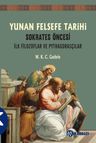 Yunan Felsefe Tarihi 1.Cilt &amp; Sokrates Öncesi İlk Filozoflar ve Pythagorasçılar