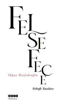 Felsefece  & Felsefe Yazıları - Doç. Dr. Oğuz Haşlakoğlu
