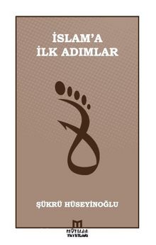 İslam’a İlk Adımlar - Şükrü Hüseyinoğlu