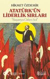 Atat&uuml;rk'&uuml;n Liderlik Sırları & Başarıya Giden Yol