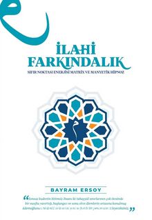 İlahi Farkındalık & Sıfır Noktası Enerjisi-Matrix ve Manyetik Hipnoz - Bayram Ersoy