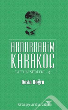 Dosta Doğru / Bütün Şiirleri 4 - Abdurrahim Karakoç