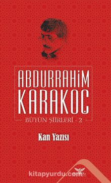 Kan Yazısı / Bütün Şiirleri 2 - Abdurrahim Karakoç