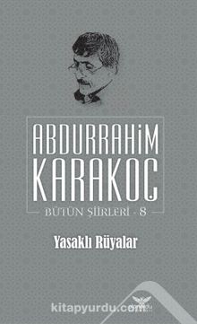 Yasaklı Rüyalar / Bütün Şiirleri 8 - Abdurrahim Karakoç