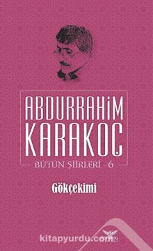 Gökçekimi / Bütün Şiirleri 6 - Abdurrahim Karakoç