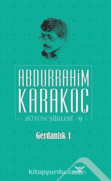 Gerdanlık 1 / Bütün Şiirleri 9 - Abdurrahim Karakoç