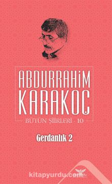 Gerdanlık 2 / Bütün Şiirleri 10 - Abdurrahim Karakoç