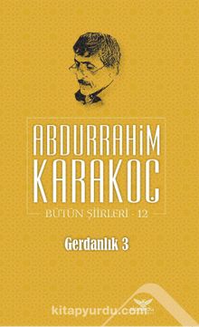 Gerdanlık 3 / Bütün Şiirleri 12 - Abdurrahim Karakoç