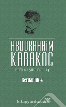 Gerdanlık 4 / Bütün Şiirleri 13 - Abdurrahim Karakoç