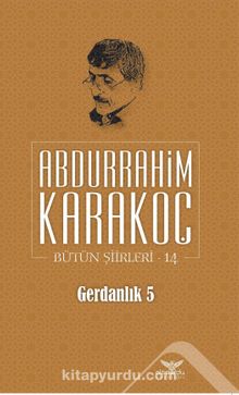 Gerdanlık 5 / Bütün Şiirleri 14 - Abdurrahim Karakoç