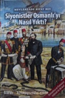 Siyonistler Osmanlı’yı Nasıl Yıktı (Osmanlıca ve Fransızca metinleriyle beraber) (Kod:6-B-21)