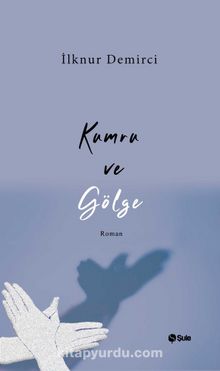 Kumru ve Gölge - İlknur Demirci