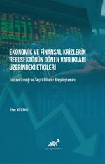Ekonomik ve Finansal Krizlerin Reelsektör Dönen Varlıkları Üzerindeki Etkileri Türkiye Örneği ve Şeçili Ülkelerle Karşılaştırması
