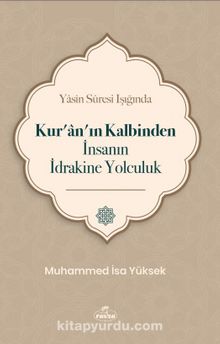 Yasin Suresi Işığında Kur’an’ın Kalbinden İnsanın İdrakine Yolculuk - Dr. Muhammed İsa Yüksek