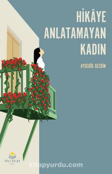 Hikaye Anlatamayan Kadın - Ayşegül Gezgin