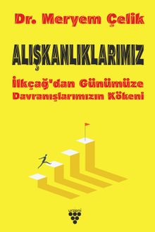 Alışkanlıklarımız & İlkçağ'dan Günümüze Davranışlarımızın Kökeni