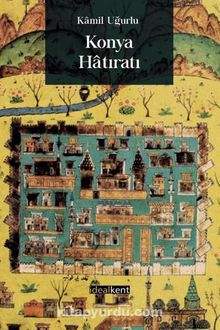 Konya Hatıratı - Kamil Uğurlu