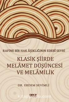 Rafine Bir Hak Aşıklığının Edebi Seyri  Klasik Şiirde Melamet Düşüncesi Ve Melamilik - Dr. Erdem  Sevimli