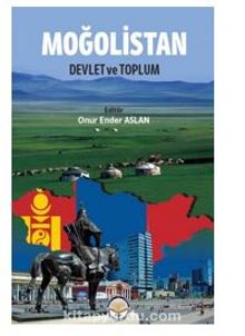 Moğolistan Devlet ve Toplum - Onur Ender Aslan