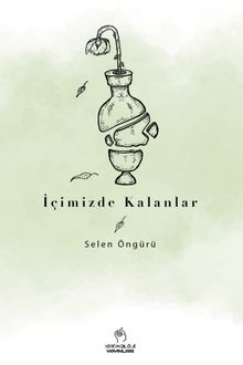 İçimizde Kalanlar - Selen Öngürü