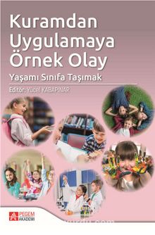 Kuramdan Uygulamaya Örnek Olay: Yaşamı Sınıfa Taşımak - Doç. Dr. Yücel Kabapınar