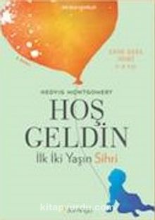Hoş Geldin / İlk İki Yaşın Sihri - Hedvig Montgomery