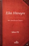 Ebû Hüreyre &amp; Bir Otoritenin İnşası