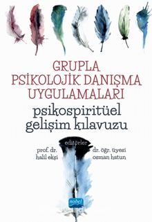 Grupla Psikolojik Danışma Uygulamaları & Psikospiritüel Gelişim Kılavuzu - Kolektif