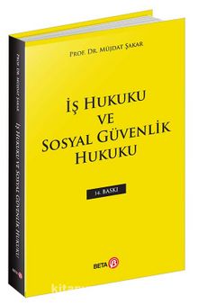 Meslek Yüksek Okulları İçin İş Hukuku ve Sosyal Güvenlik Hukuku - Prof. Dr. Müjdat Şakar
