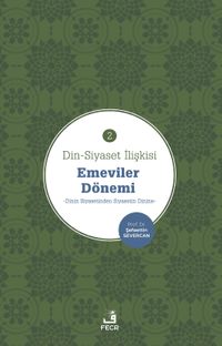 Din-Siyaset İlişkisi 2 / Emeviler Dönemi