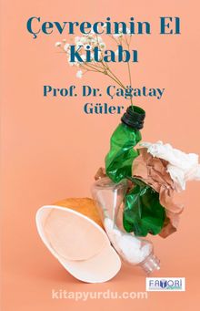 Çevrecinin El Kitabı - Prof. Dr. Çağatay Güler
