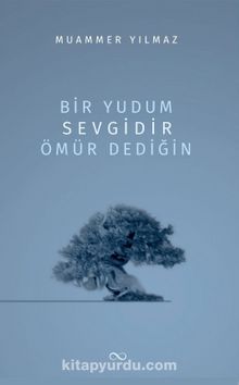 Bir Yudum Sevgidir Ömür Dediğin - Muammer Yılmaz
