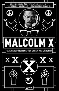 Malcolm X : Size Kendinizden Nefret Etmeyi Kim Öğretti ?