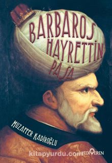 Barbaros Hayrettin Paşa - Muzaffer Kadiroğlu