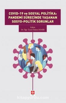 Covid-19 ve Sosyal Politika: Pandemi Sürecinde Yaşanan Sosyo-Politik Sorunlar - Dr. Öğr. Üyesi Özlem Demir