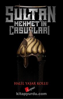 Sultan Mehmet'in Casusları - Halil Yaşar Kollu