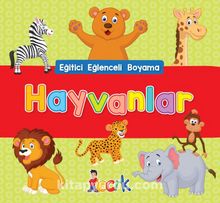 Hayvanlar / Eğitici Eğlenceli Boyama - Bilinmeyen Yazar