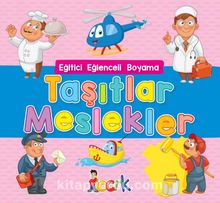 Taşıtlar Meslekler / Eğitici Eğlenceli Boyama - Bilinmeyen Yazar