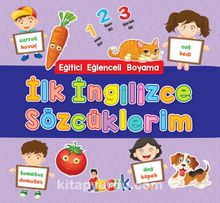 İlk İngilizce Sözcüklerim / Eğitici Eğlenceli Boyama - Bilinmeyen Yazar
