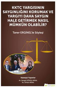 KKTC Yargısının Saygınlığını Korumak ve Yargıyı Daha Saygın Hale Getirmek Nasıl Mümkün Olabilir? - Taner Erginel'le Söyleşi