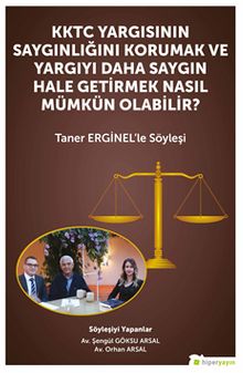 KKTC Yargısının Saygınlığını Korumak ve Yargıyı Daha Saygın Hale Getirmek Nasıl Mümkün Olabilir? - Taner Erginel'le Söyleşi